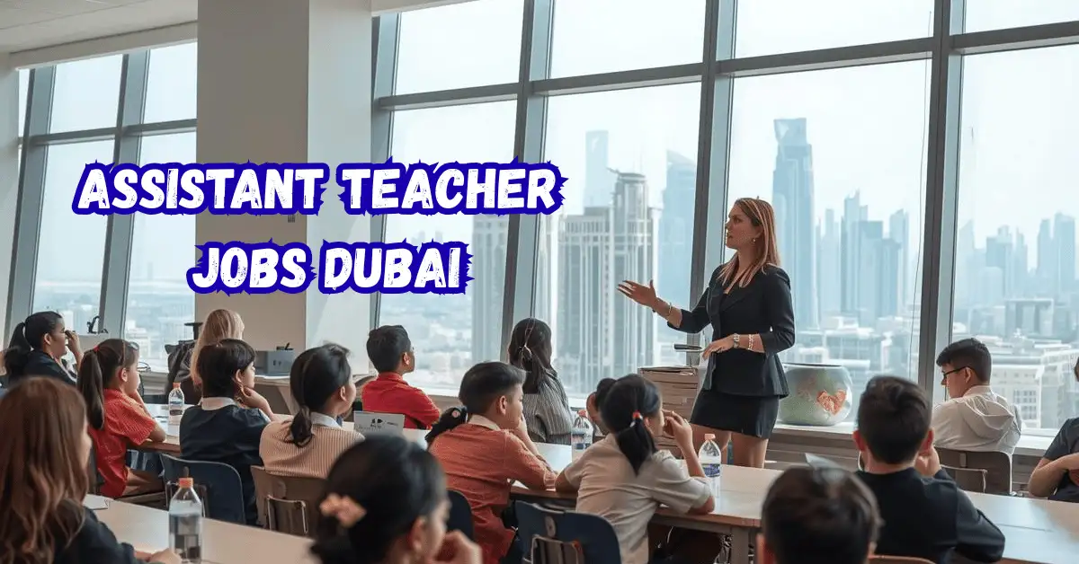 Assistant Teacher Jobs Dubai